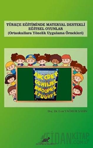 Türkçe Eğitiminde Materyal Destekli Eğitsel Oyunlar Esin Yağmur Şahin