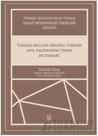 Türkçe-İngilizce-Yalın Türkçe İnşaat Mühendisliği Terimleri Sözlüğü