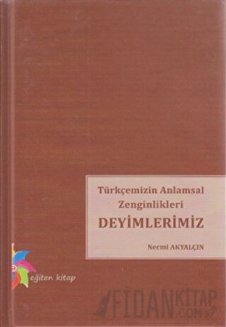 Türkçemizin Anlamsal Zenginlikleri Deyimlerimiz (Ciltli)