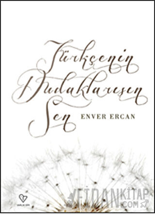 Türkçenin Dudaklarısın Sen Enver Ercan