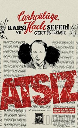 Türkçülüğe Karşı Haçlı Seferi ve Çektiklerimiz