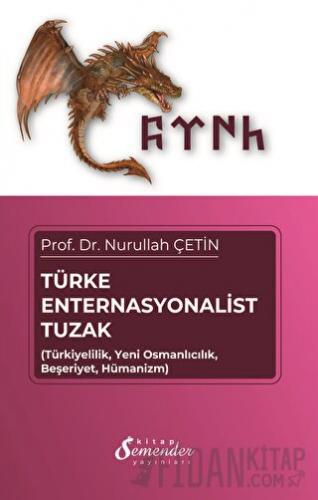 Türke Enternasyonalist Tuzak Nurullah Çetin