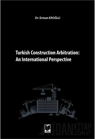 Turkish Construction Arbitration: An International Perpective