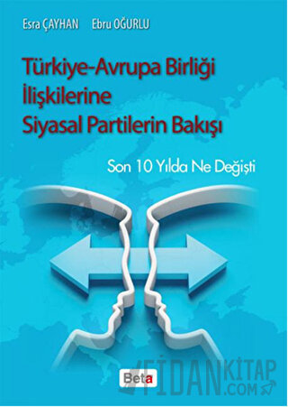 Türkiye-Avrupa Birliği İlişkilerine Siyasal Partilerin Bakışı Ebru Oğu