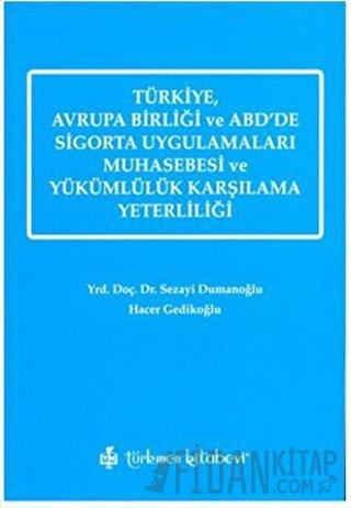 Türkiye, Avrupa Birliği ve ABD’de Sigorta Uygulamaları Muhasebesi ve Yükümlülük Karşılama Yeterliliği