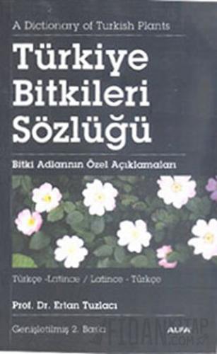 Türkiye Bitkiler Sözlüğü Türkçe-Latince / Latince-Türkçe Ertan Tuzlacı