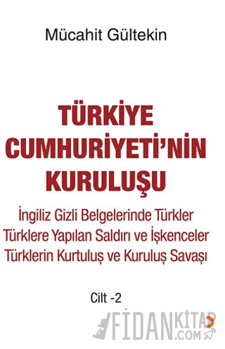 Türkiye Cumhuriyeti’nin Kuruluşu Cilt -2 Mücahit Gültekin
