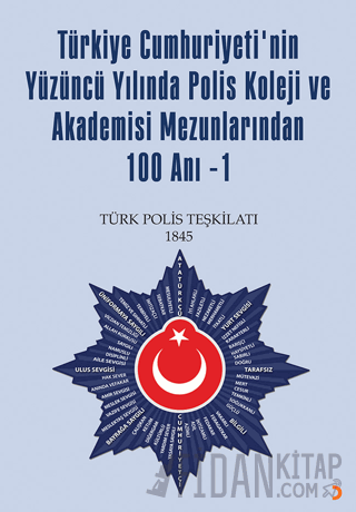 Türkiye Cumhuriyetinin Yüzüncü Yılında Polis Koleji ve Akademisi Mezunlarından Yüz Anı-1