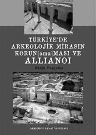 Türkiye’de Arkeolojik Mirasın Korunamaması ve Allianoi Nezih Başgelen