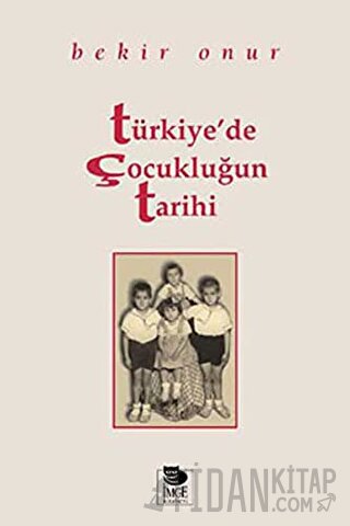 Türkiye’de Çocukluğun Tarihi Bekir Onur