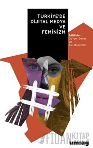 Türkiye’de Dijital Medya ve Feminizm Gülüm Şener
