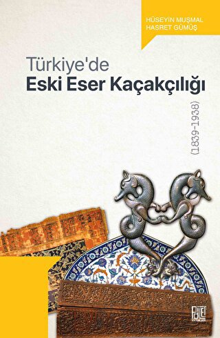 Türkiye’de Eski Eser Kaçakçılığı Hasret Gümüş