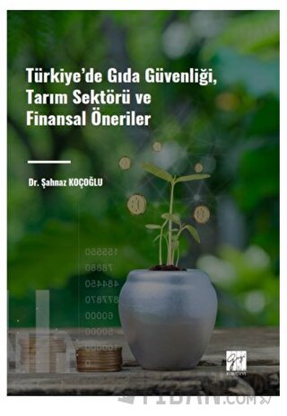 Türkiye' de Gıda Güvenliği, Tarım Sektörü ve Finansal Öneriler