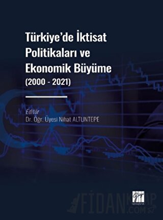 Türkiye' de İktisat Politikaları ve Ekonomik Büyüme (2000 - 2021) Niha