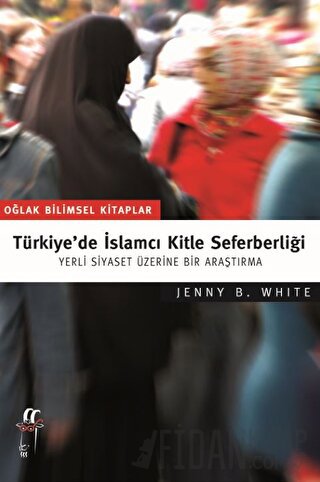 Türkiye’de İslamcı Kitle Seferberliği Jenny B. White