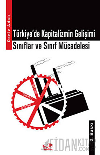 Türkiye’de Kapitalizmin Gelişimi / Sınıflar ve Sınıf Mücadelesi Deniz 