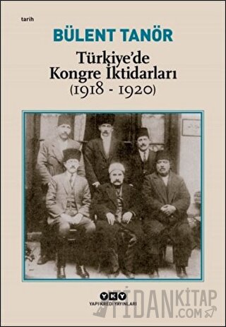 Türkiye’de Kongre İktidarları (1918-1920) Bülent Tanör