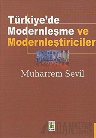 Türkiye’de Modernleşme ve Modernleştiriciler Muharrem Sevil