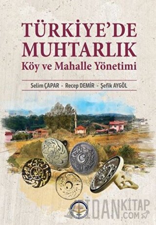 Türkiye’de Muhtarlık Köy Ve Mahalle Yönetimi Selim Çapar