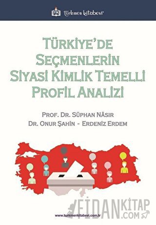 Türkiye’de Seçmenlerin Siyasi Kimlik Temelli Profil Analizi