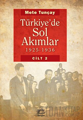 Türkiye’de Sol Akımlar 1925 - 1936 Cilt 2 (Ciltli) Mete Tunçay