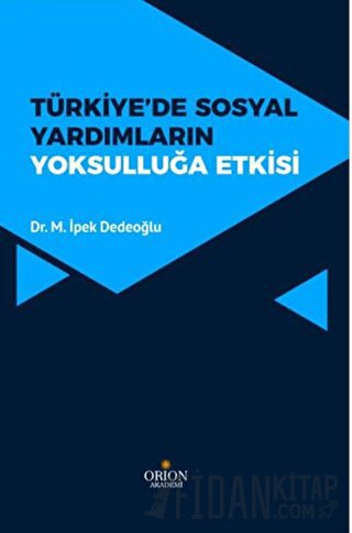 Türkiye' de Sosyal Yardımların Yoksulluğa Etkisi M. İpek Dedeoğlu