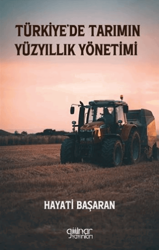 Türkiye’de Tarımın Yüzyıllık Yönetimi
