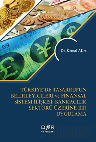 Türkiye’de Tasarrufun Belirleyicileri ve Finansal Sistem İlişkisi: Ban