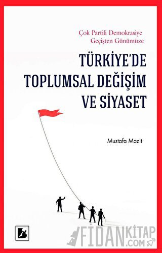 Türkiye’de Toplumsal Değişim ve Siyaset Mustafa Macit