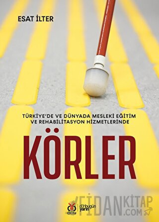 Türkiye’de ve Dünyada Mesleki Eğitim ve Rehabilitasyon Hizmetlerinde Körler
