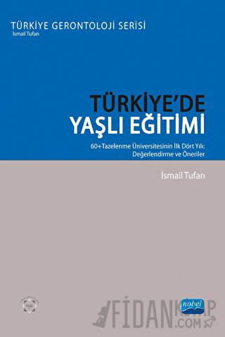Türkiye’de Yaşlı Eğitimi -  60+ Tazelenme Üniversitesinin İlk Dört Yıl