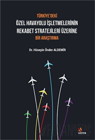 Türkiye’deki Özel Havayolu İşletmelerinin Rekabet Stratejileri Üzerine Bir Araştırma