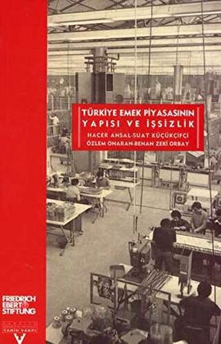 Türkiye Emek Piyasasının Yapısı ve İşsizlik Benan Zeki Orbay