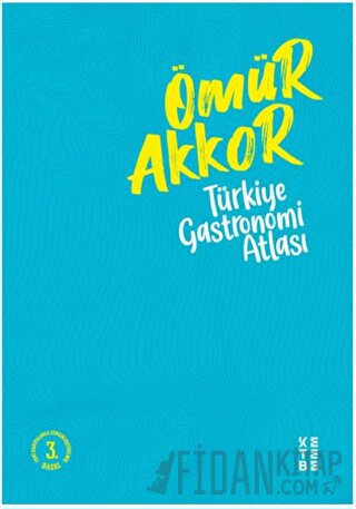 Türkiye Gastronomi Atlası Ömür Akkor