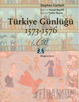 Türkiye Günlüğü 1573-1576 1. Cilt Stephan Gerlach