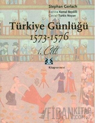 Türkiye Günlüğü 1573-1576 1. Cilt