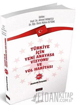 Türkiye İçin Yeni Anayasa Vizyonu ve Yol Haritası Cilt - 2