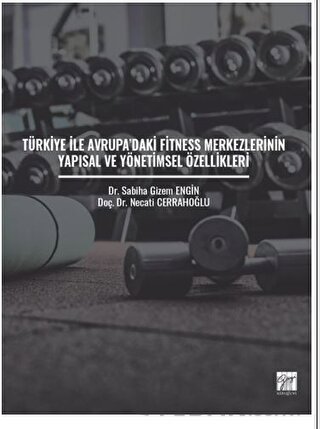 Türkiye ile Avrupa'daki Fitness Merkezlerinin Yapısal ve Yönetimsel Öz