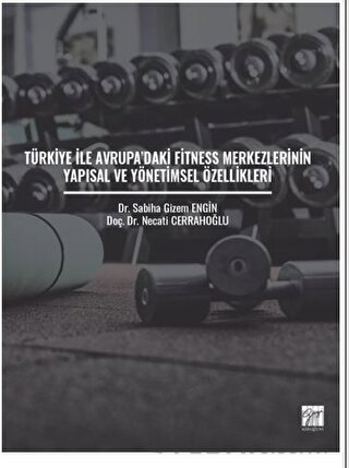 Türkiye ile Avrupa'daki Fitness Merkezlerinin Yapısal ve Yönetimsel Özellikleri