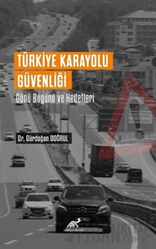 Türkiye Karayolu Güvenliği Dünü Bugünü Ve Hedefleri Gündoğan Doğrul