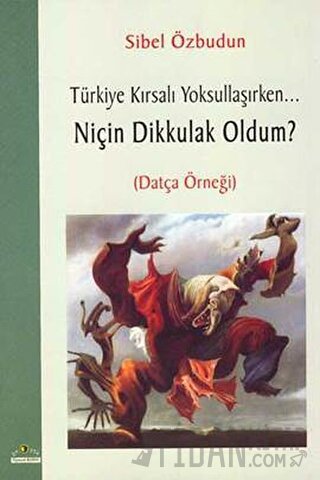 Türkiye Kırsalı Yoksullaşırken Niçin Dik Kulak Oldum