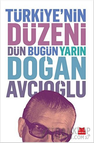 Türkiye’nin Düzeni : Dün Bugün Yarın (Ciltli) Doğan Avcıoğlu
