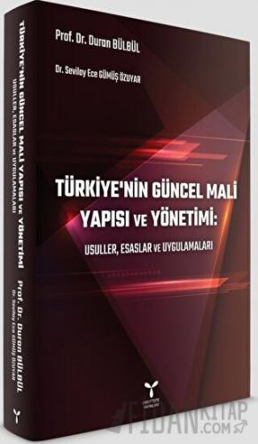 Türkiye’nin Güncel Mali Yapısı ve Yönetimi: Usuller, Esaslar ve Uygulamaları