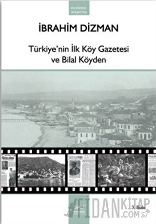 Türkiye’nin İlk Köy Gazetesi ve Bilal Köyden İbrahim Dizman