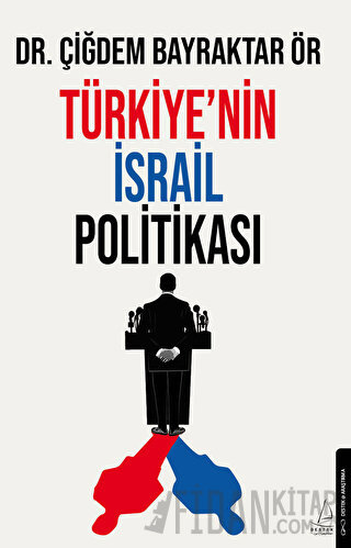 Türkiye’nin İsrail Politikası Çiğdem Bayraktar Ör