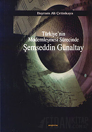 Türkiye’nin Modernleşmesi Sürecinde Şemseddin Günaltay