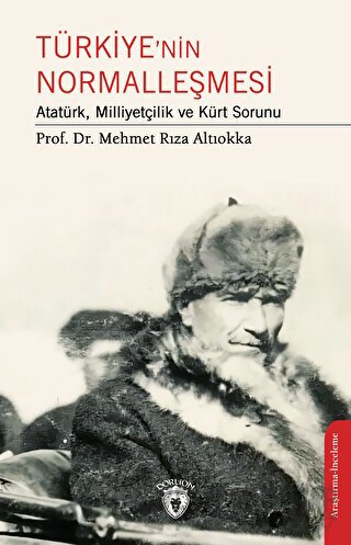 Türkiye’nin Normalleşmesi Atatürk, Milliyetçilik ve Kürt Sorunu