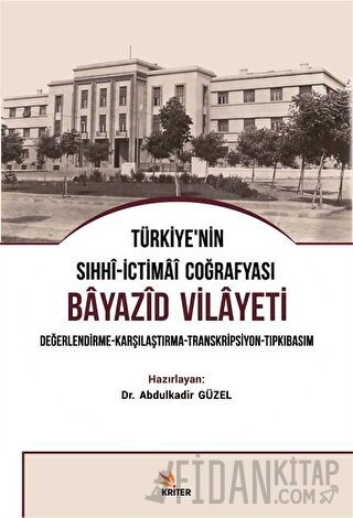 Türkiye’nin Sıhhi-İctimai Coğrafyası Bayazid Vilayeti