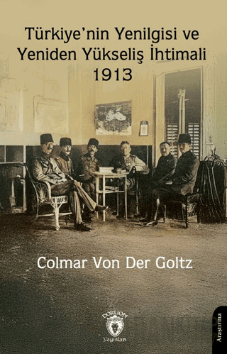 Türkiye’nin Yenilgisi ve Yeniden Yükseliş İhtimali – 1913