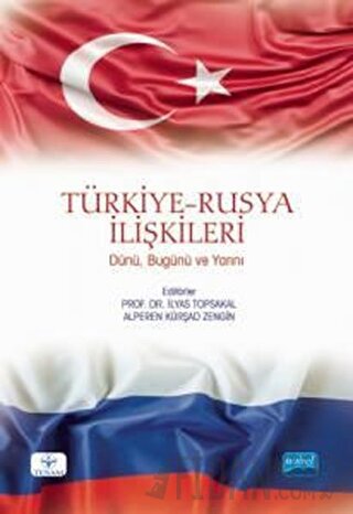 Türkiye-Rusya İlişkileri: Dünü, Bugünü ve Yarını İlyas Topsakal